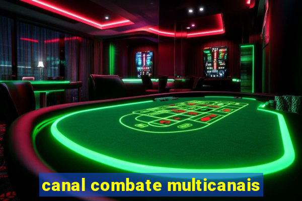 canal combate multicanais